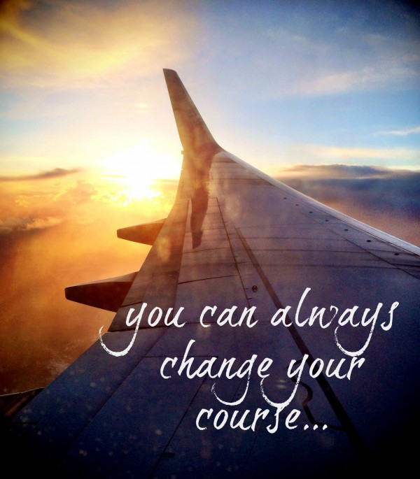 you can always change your course