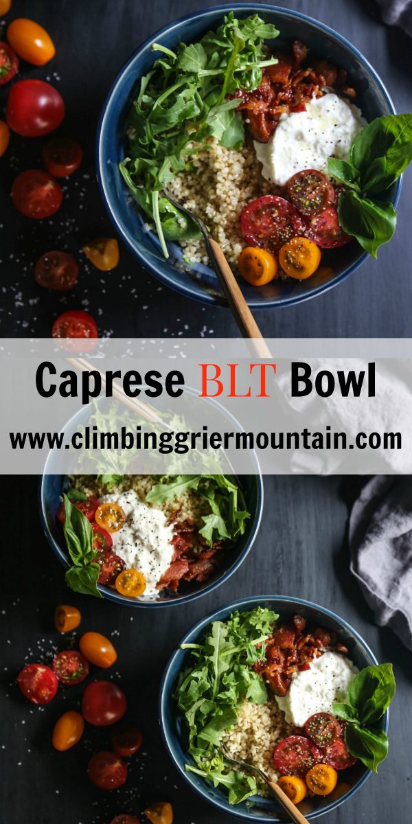 caprese blt bowl www.climbinggriermountain.com