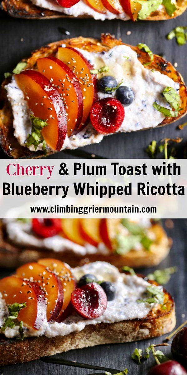 cherry and plum toast with blueberry whipped ricotta