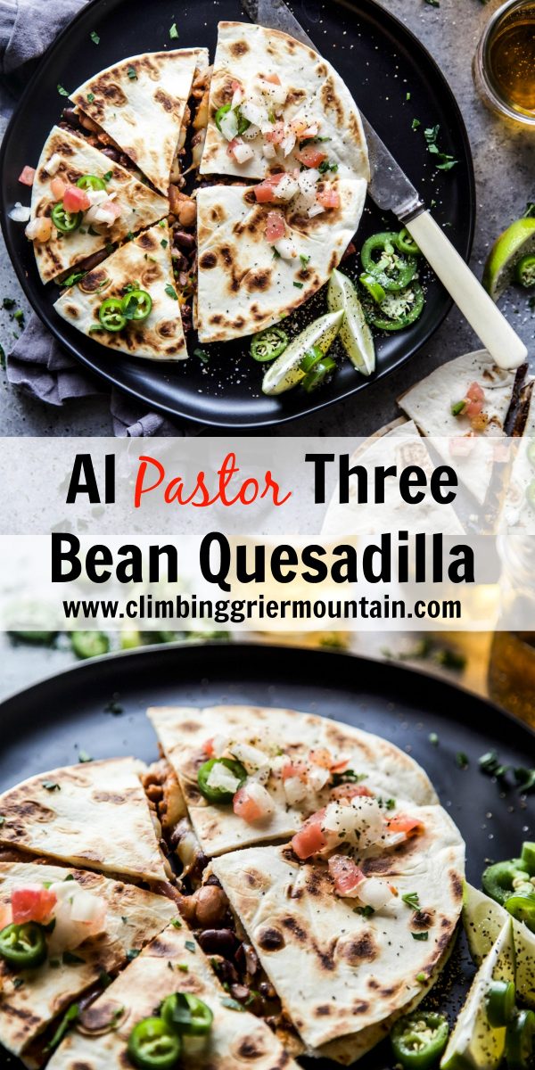Al Pastor Three Bean Quesadilla